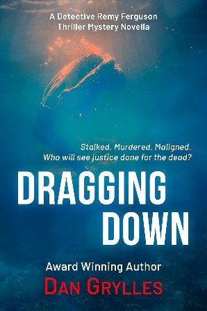 Dragging Down (Detective Remy Ferguson Thriller Mystery Series)